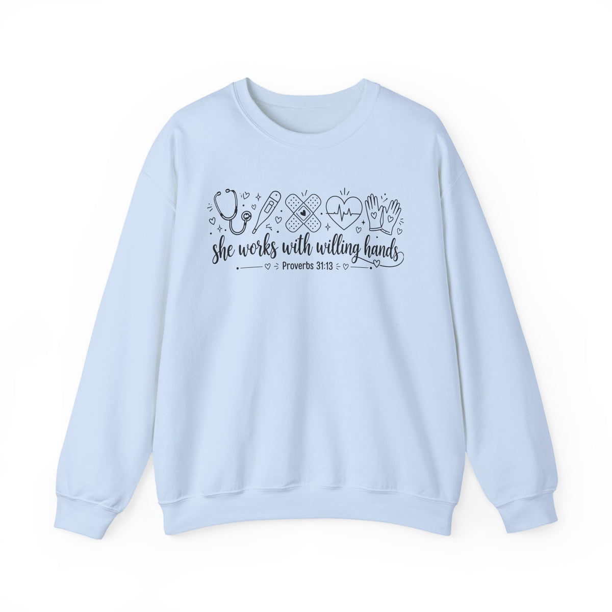 Nurse Proverbs 31  “She Works With Willing Hands” Proverbs 31 Crewneck Sweatshirt