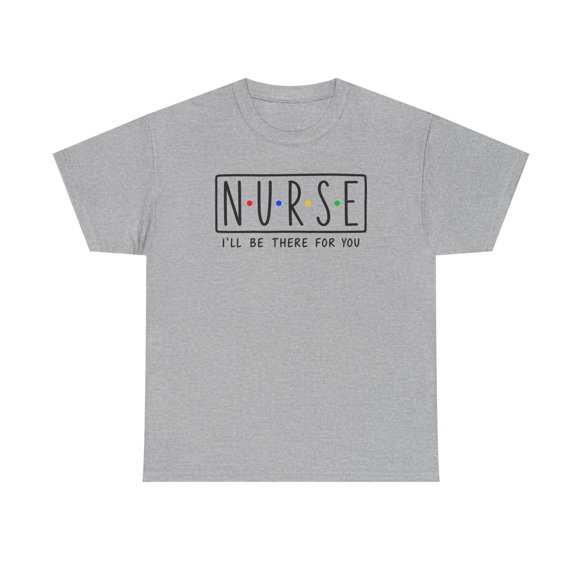 RN "I’ll Be There For You" Tee