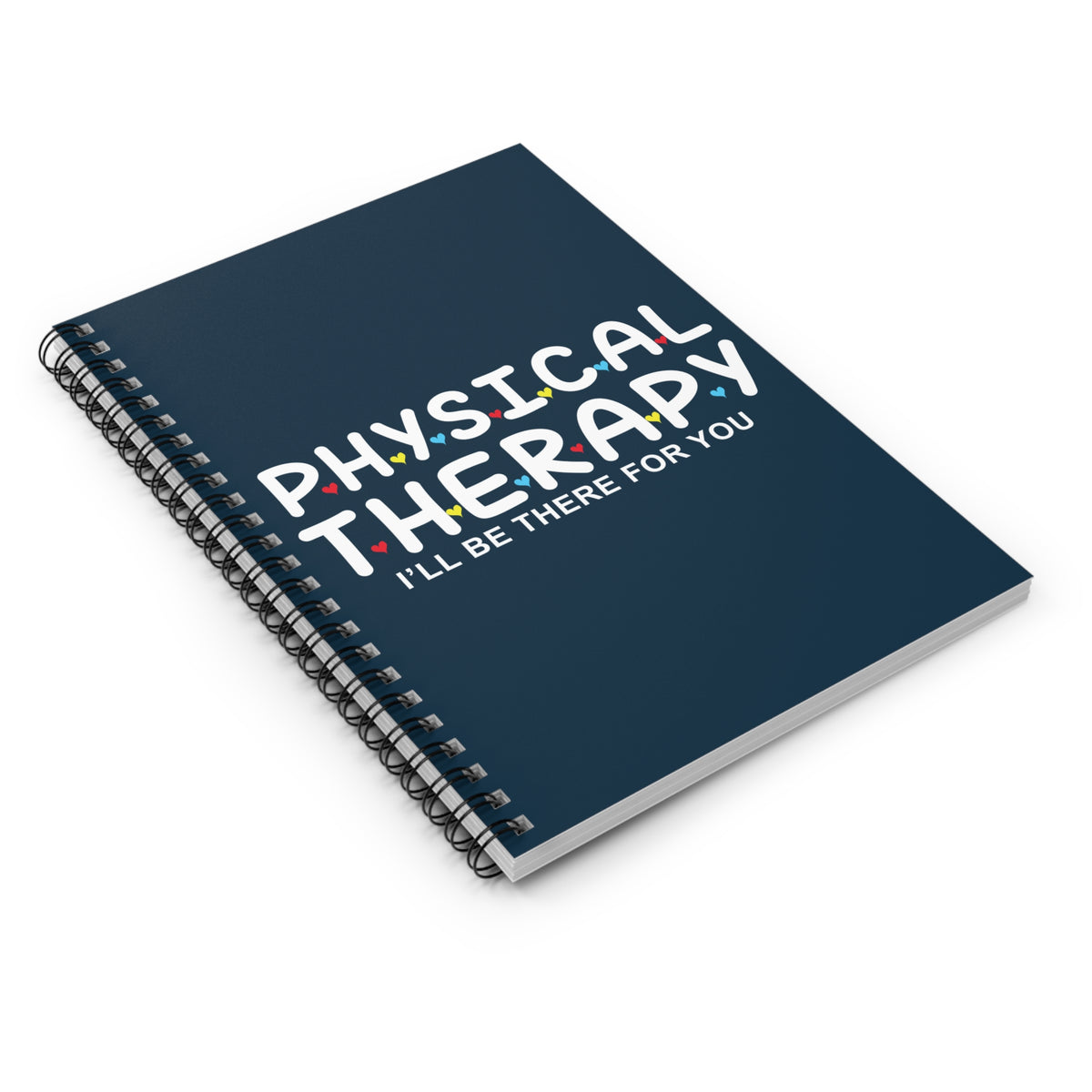 Physical Therapy Spiral Notebook — “I’ll Be There For You” Ruled Journal for PT Students & Therapists