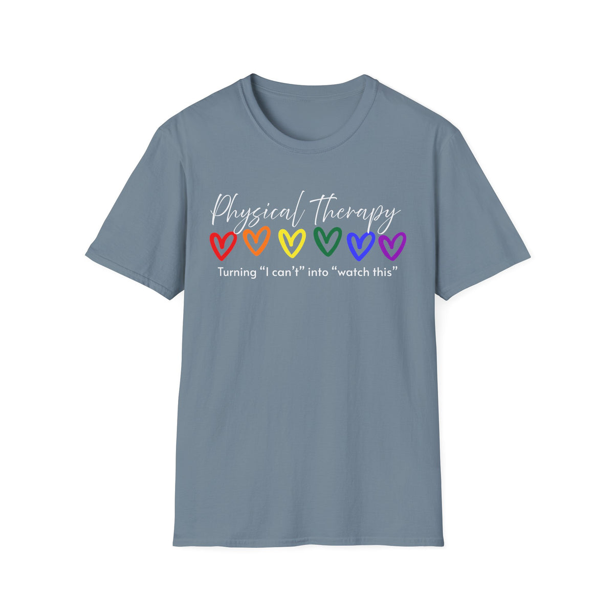 Physical Therapy Hearts T-Shirt — "Turning 'I can' t' into 'watch this'"