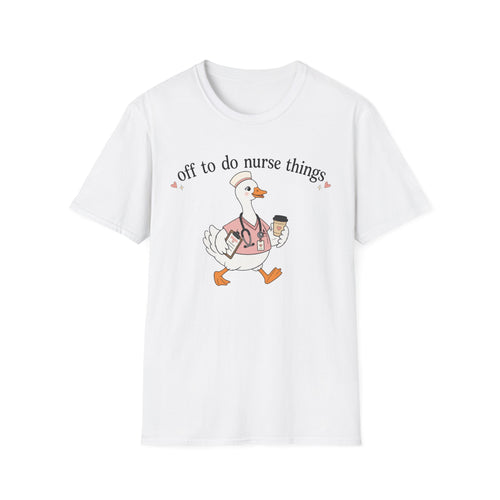 Nurse Goose T‑Shirt – "Off to Do Nurse Things" Cute Medical Crew Tee