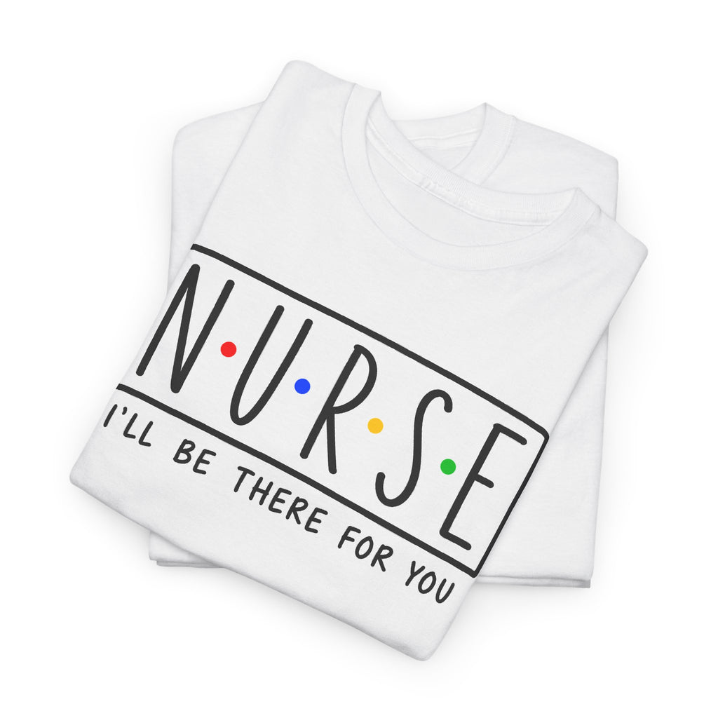 RN "I’ll Be There For You" Tee