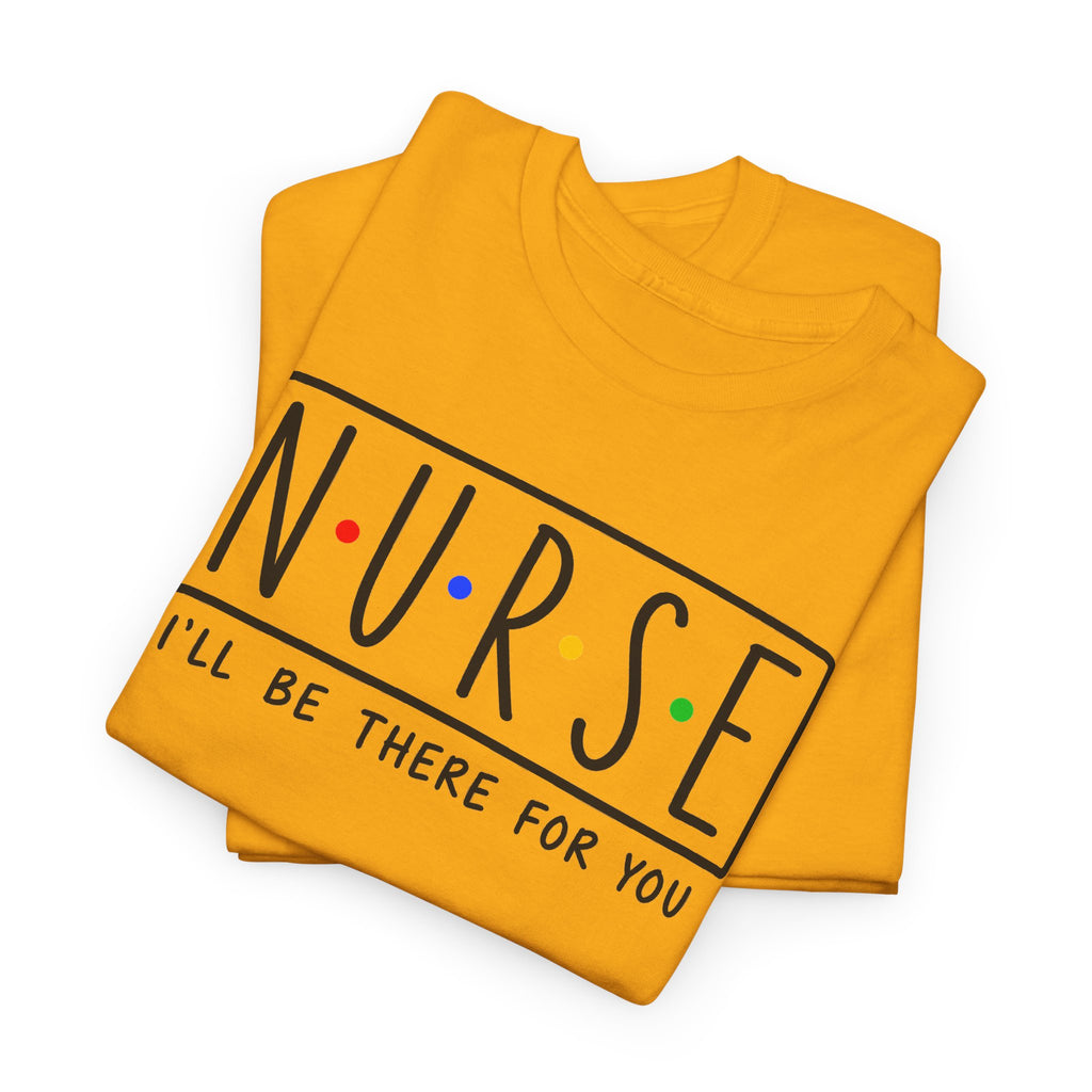 RN "I’ll Be There For You" Tee