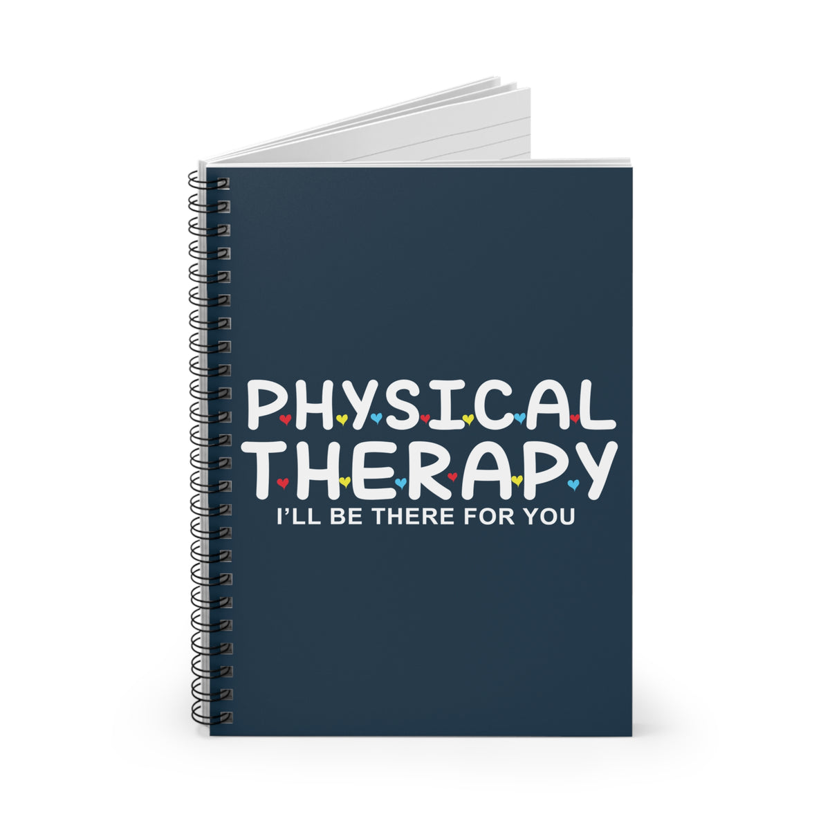 Physical Therapy Spiral Notebook — “I’ll Be There For You” Ruled Journal for PT Students & Therapists