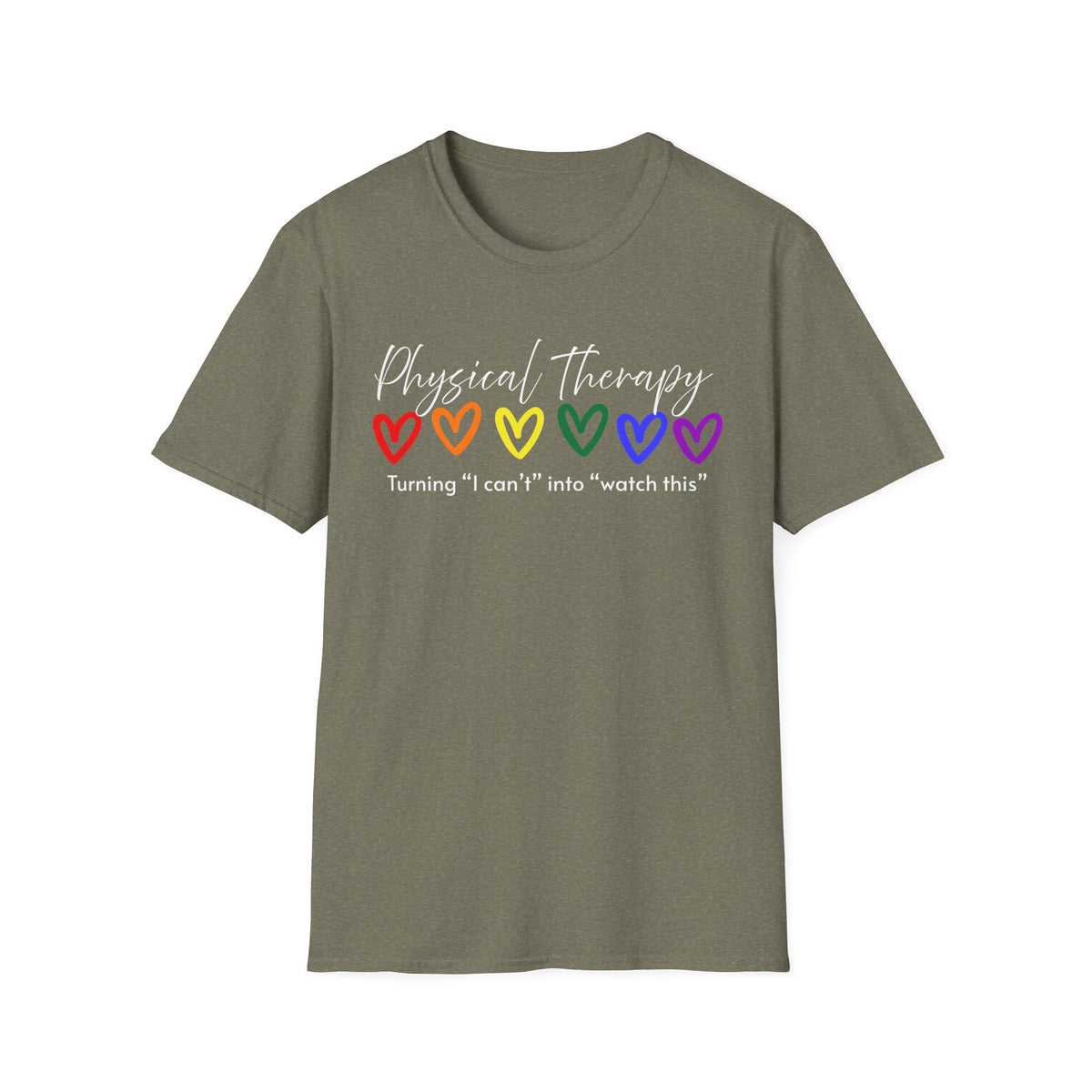 Physical Therapy Hearts T-Shirt — "Turning 'I can' t' into 'watch this'"