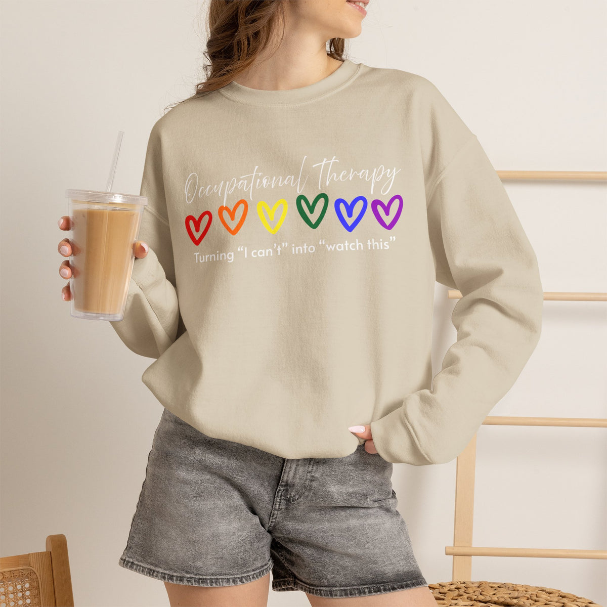 Occupational Therapy Sweatshirt — "Turning 'I can't' into 'Watch this'" (Rainbow Hearts)