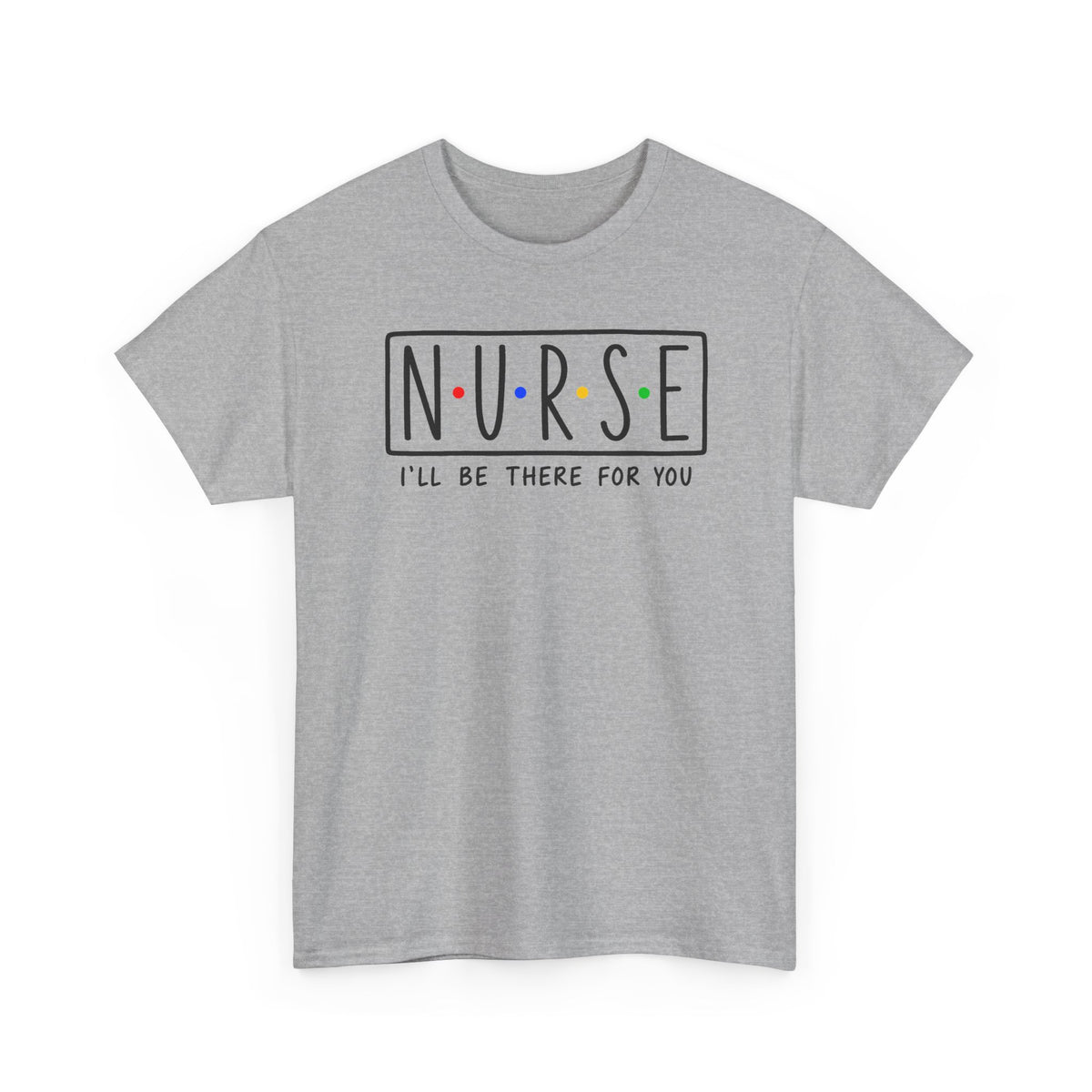 RN "I’ll Be There For You" Tee