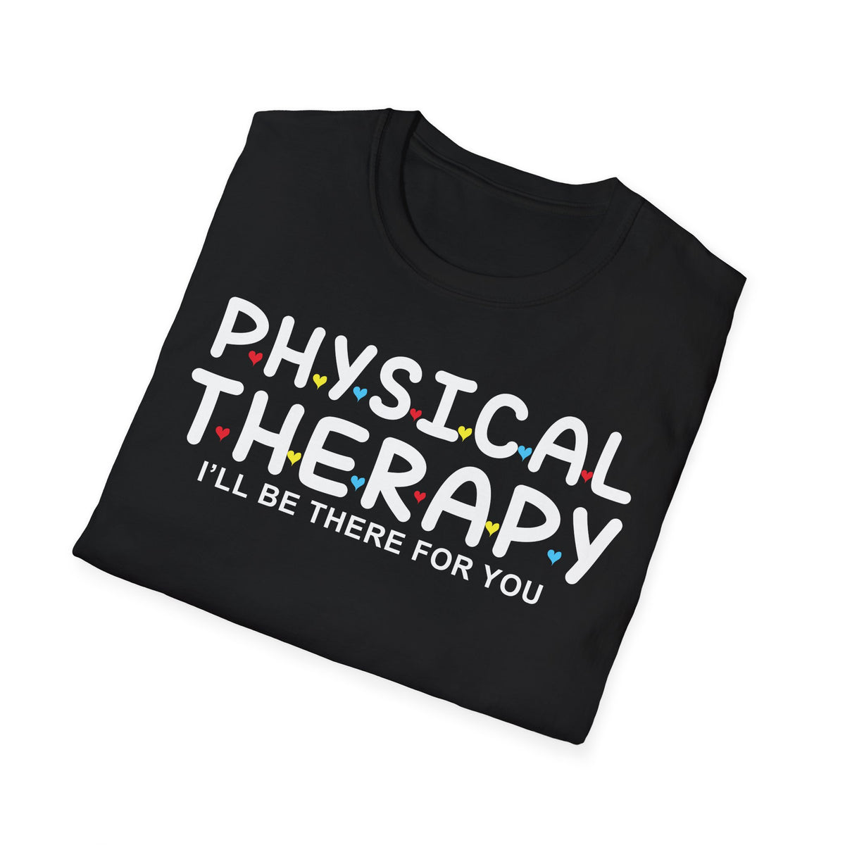 PT I'll Be There For You t-shirt