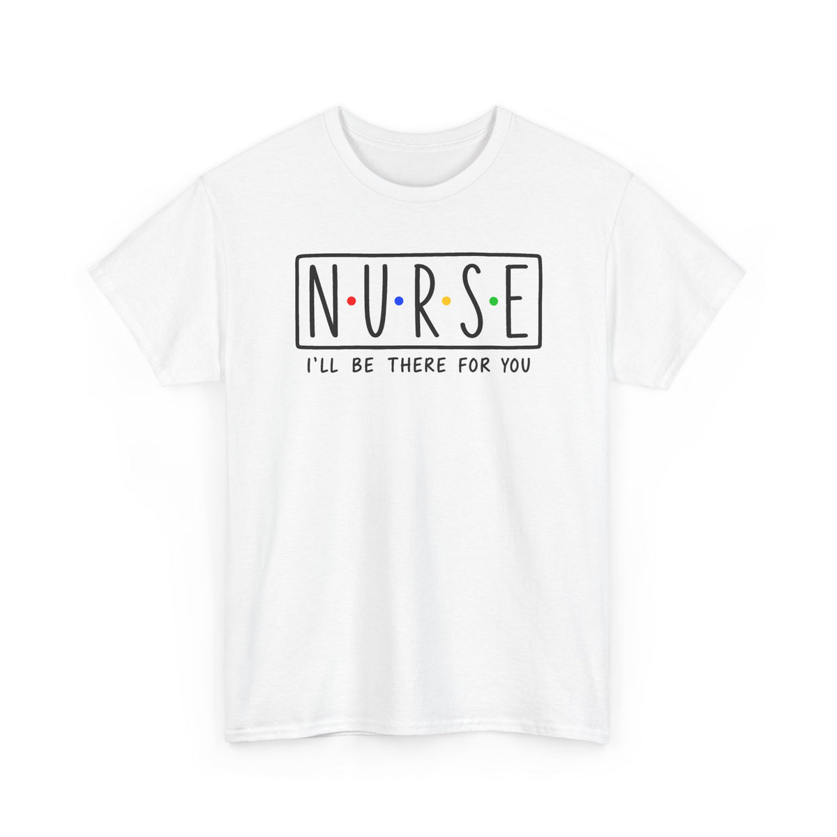 RN "I’ll Be There For You" Tee