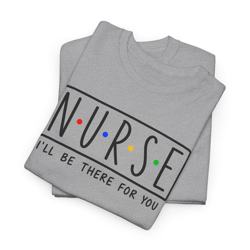 RN "I’ll Be There For You" Tee
