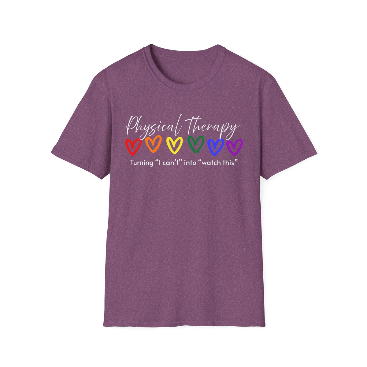 Physical Therapy Hearts T-Shirt — "Turning 'I can' t' into 'watch this'"