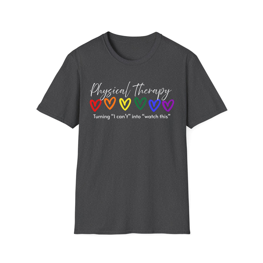 Physical Therapy Hearts T-Shirt — "Turning 'I can' t' into 'watch this'"