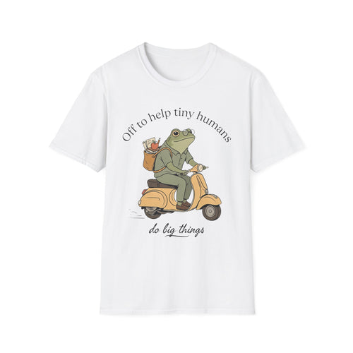 "Off to help tiny humans do big things" t-shirt
