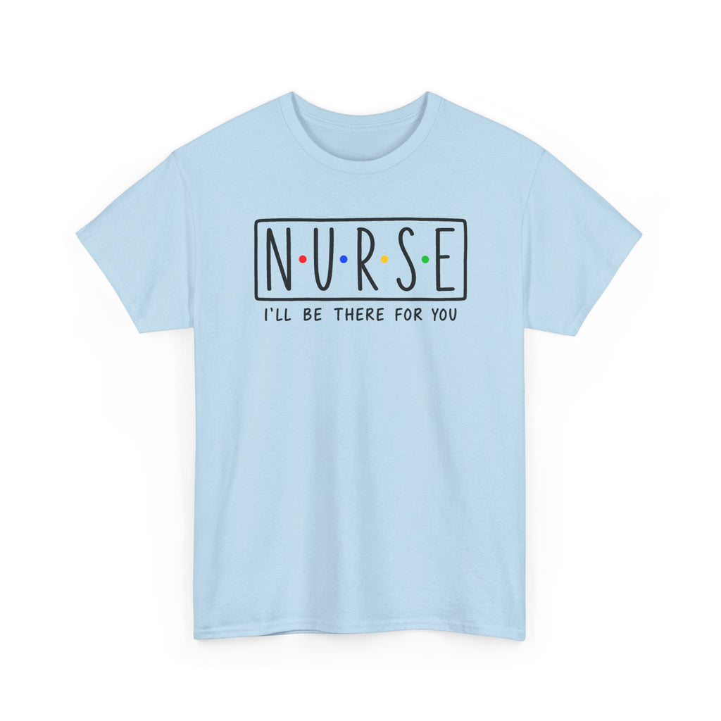 RN "I’ll Be There For You" Tee