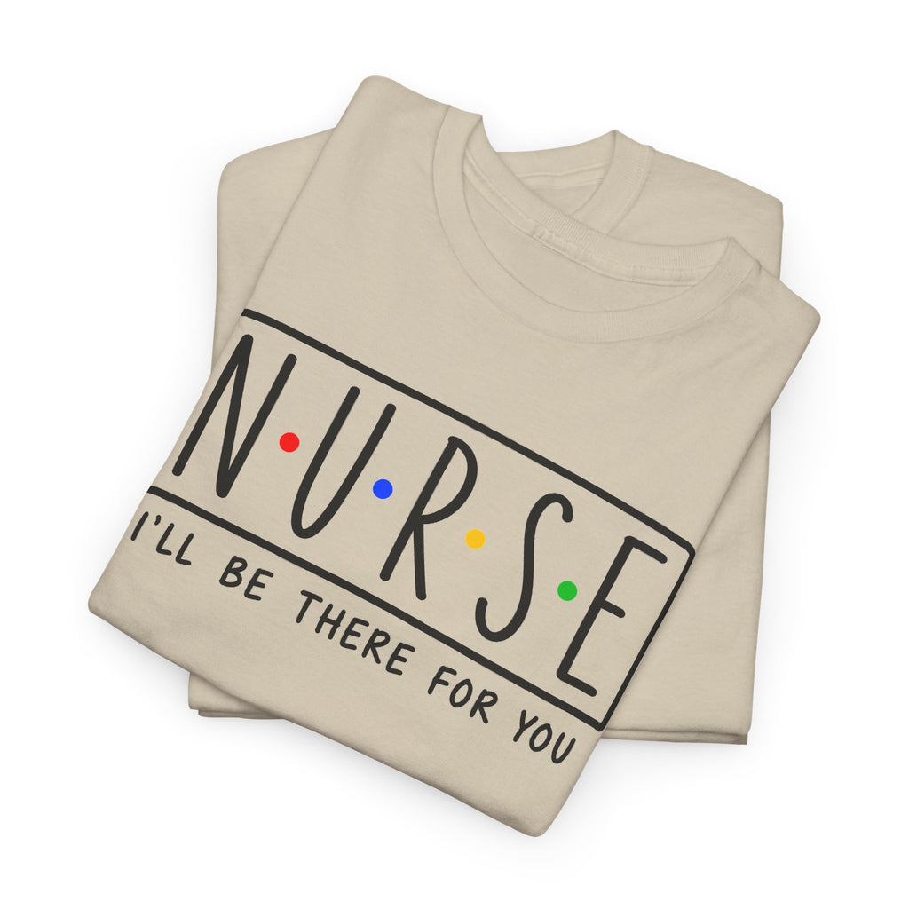 RN "I’ll Be There For You" Tee
