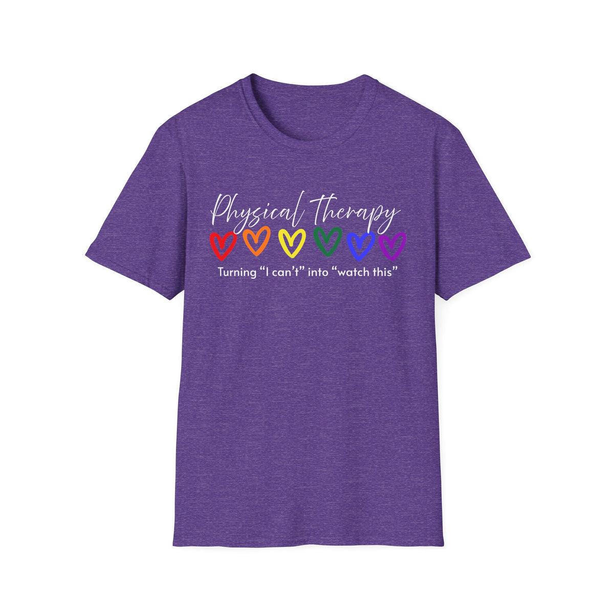 Physical Therapy Hearts T-Shirt — "Turning 'I can' t' into 'watch this'"