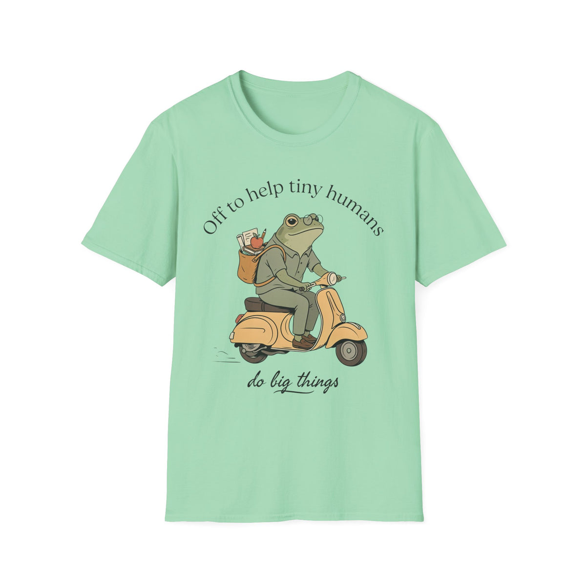 "Off to help tiny humans do big things" t-shirt