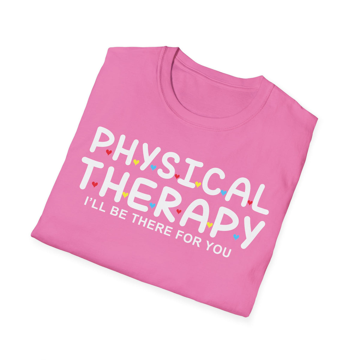 PT I'll Be There For You t-shirt