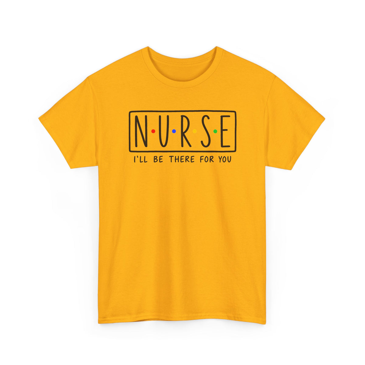 RN "I’ll Be There For You" Tee