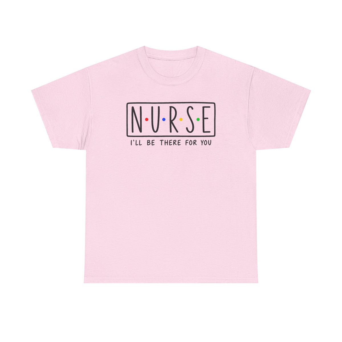 RN "I’ll Be There For You" Tee