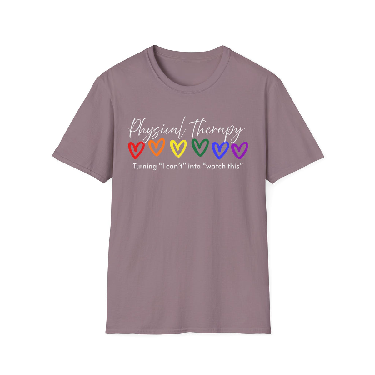 Physical Therapy Hearts T-Shirt — "Turning 'I can' t' into 'watch this'"