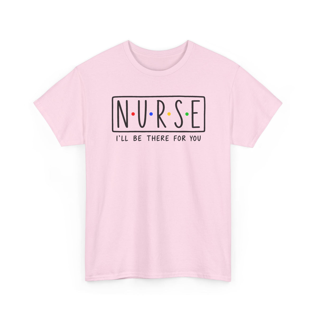 RN "I’ll Be There For You" Tee
