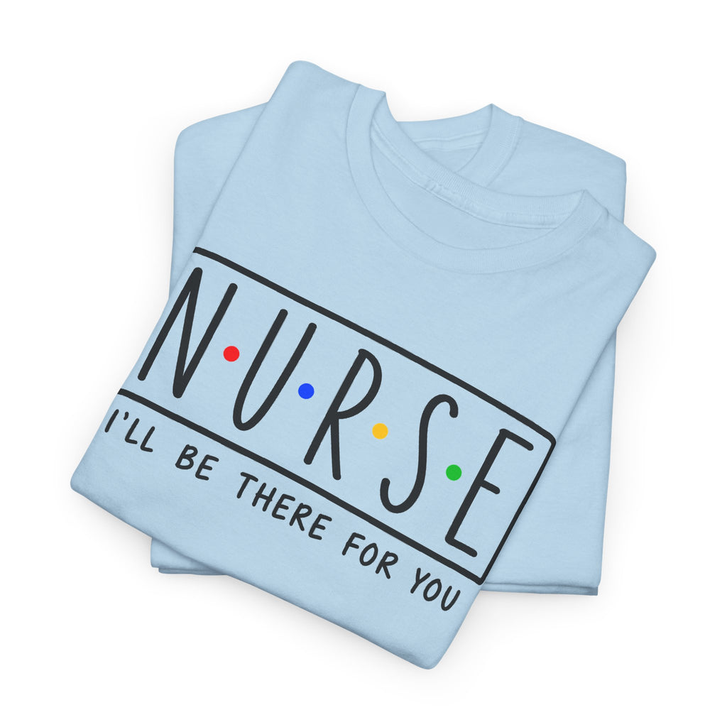 RN "I’ll Be There For You" Tee